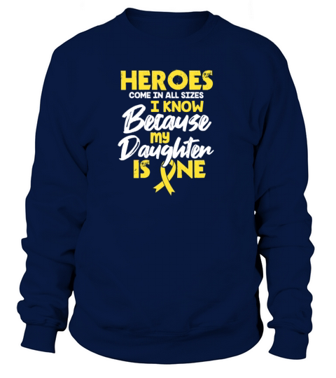 Heroes Come In All Sizes My Daughter Is One Sweatshirt Unisex