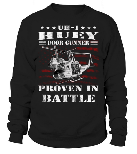 HUEY DOOR GUNNER PROVEN IN BATTLE Sweatshirt Unisex