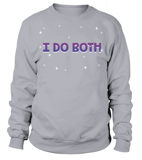 I Do Both Bisexual LGBTQ Bi Pride Pansexual Funny Sweatshirt Unisex