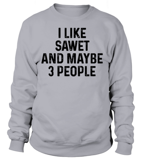 I Like Sawet And Maybe 3 People Cat Lover Gift Sweatshirt Unisex