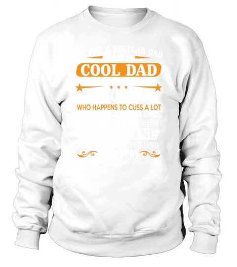 Im Not A Regular Dad I Am A Cool Dad Of Freaking Sweatshirt Unisex