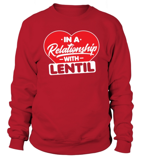 In a Relationship with Lentils - Funny Lentil Sweatshirt Unisex
