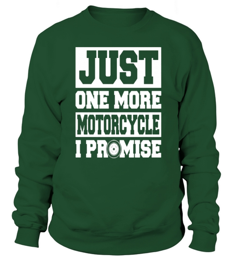 Just One More Motorcycle I Promise Biker Motorcycle Sweatshirt Unisex