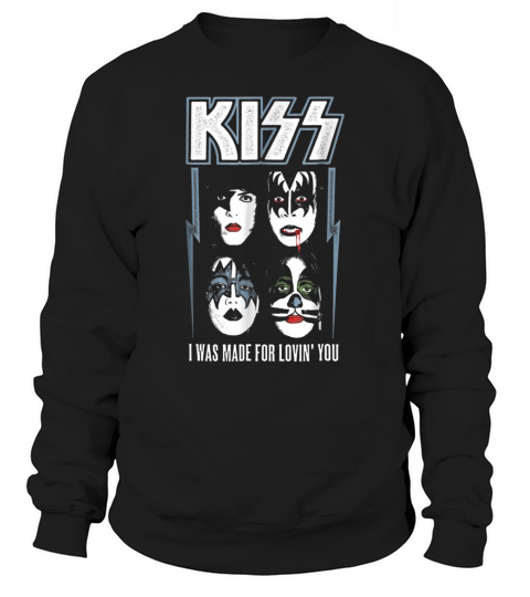 KISS I Was Made For Loving You shirt Sweatshirt Unisex