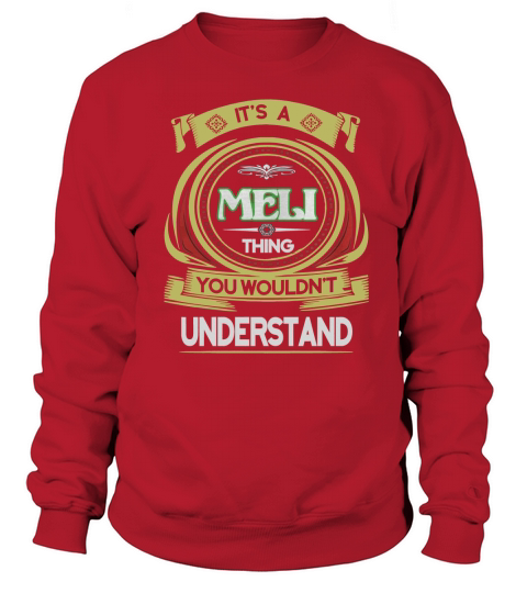 MELI . its a MELI you wouldnt understand Sweatshirt Unisex