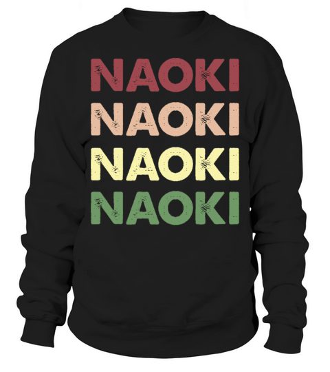 Naoki Shirt - Funny Personalized Name Naoki Sweatshirt Unisex