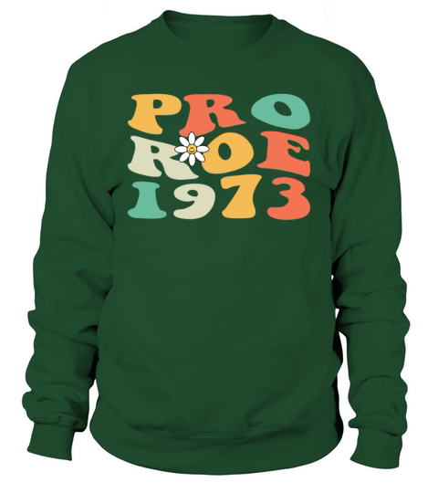 Pro Roe 1973 Womens Right Pro Choice Roe V Sweatshirt Unisex