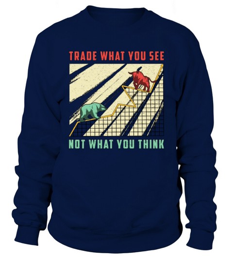Stock Market Trade What You See Bull Bear Trader Sweatshirt Unisex