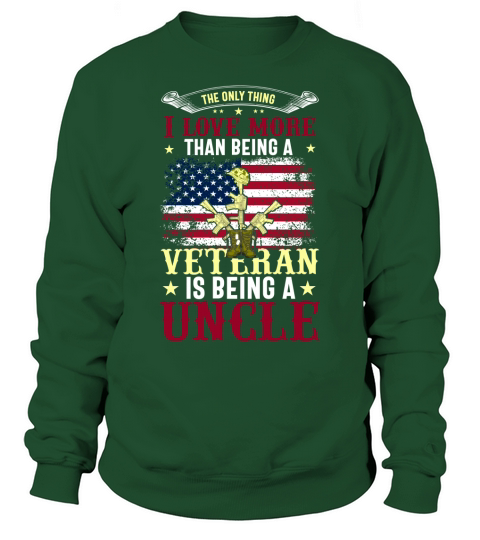 The Only Thing I Love More Than Being A Veteran Is Being A Uncle Sweatshirt Unisex