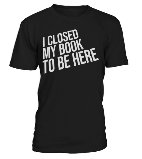 I closed my book T-Shirt Unisex
