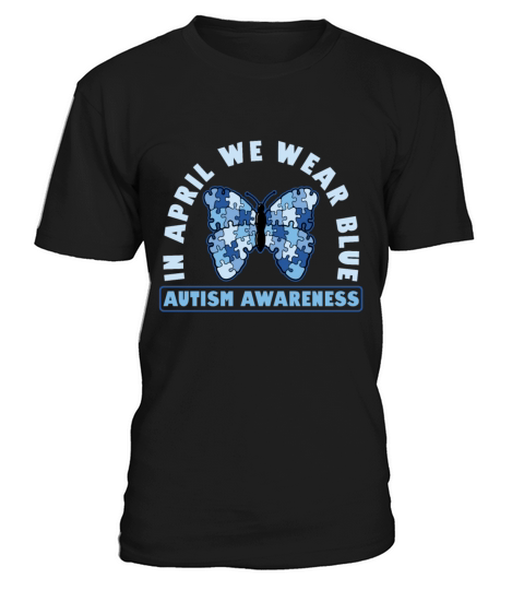 In April We Wear Blue For Autism Awareness Support T-Shirt Unisex