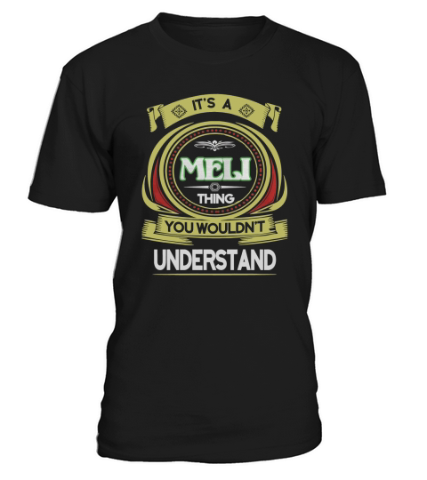MELI . its a MELI you wouldnt understand T-Shirt Unisex