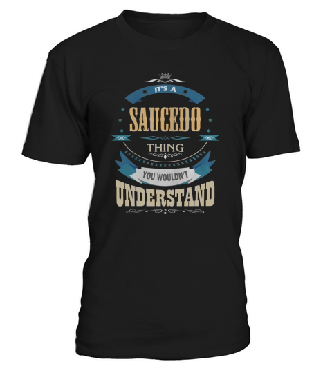 SAUCEDO, Its a SAUCEDO thing T-Shirt Unisex