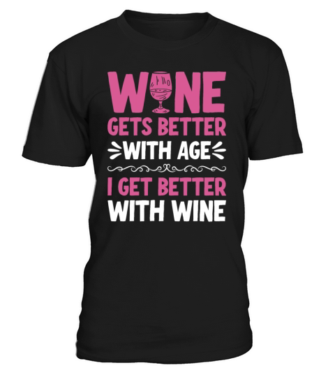 Wine Gets Better Graphic Cute Funny Wine Lover T-Shirt Unisex