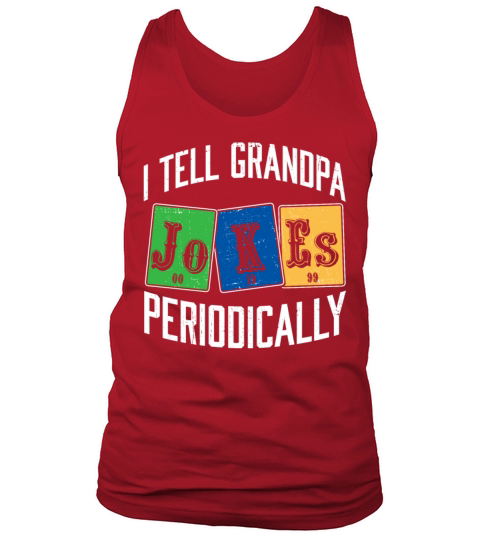 I Tell Grandpa Jokes Periodically Chemistry Tank Top Unisex