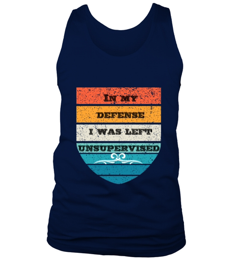 In My Defense I Was Left Unsupervised Distressed Tank Top Unisex