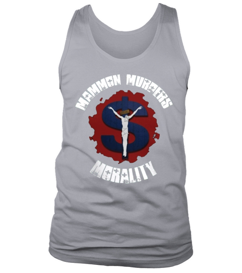 Mammon Murders Morality (white text) T-Shirts Tank Top Unisex