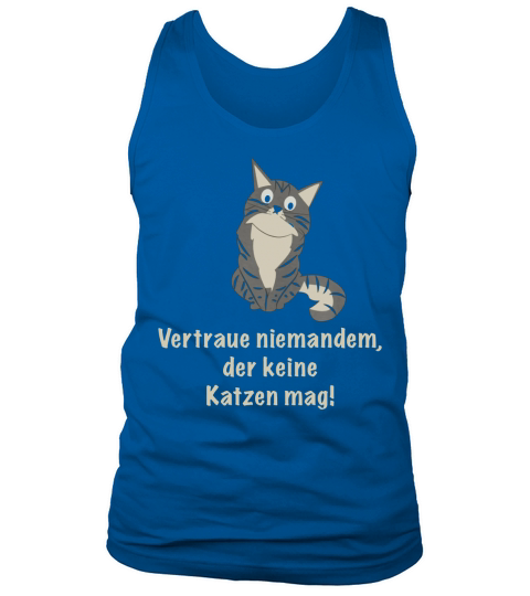 Vertraue niemandem, der keine Katzen mag Tank Top Unisex