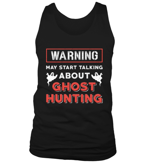 Warning May Start Talking About Ghost Hunting Hunt Tank Top Unisex