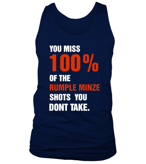 You miss 100% of the rumple minze shots you don’t take shirt Tank Top Unisex