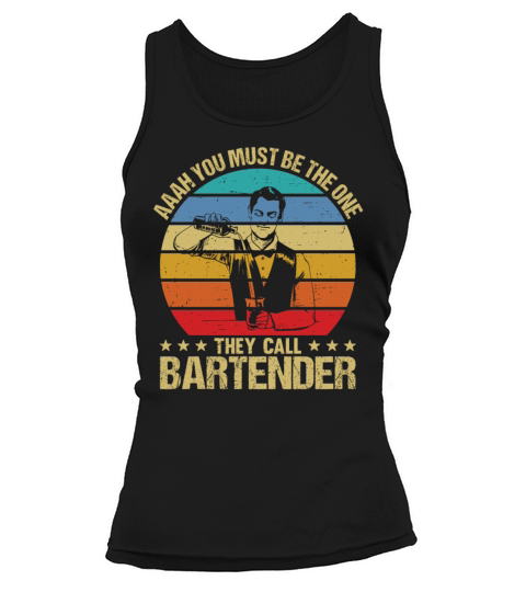 Aaah You Must Be The One They Call Bartender Tank top Woman
