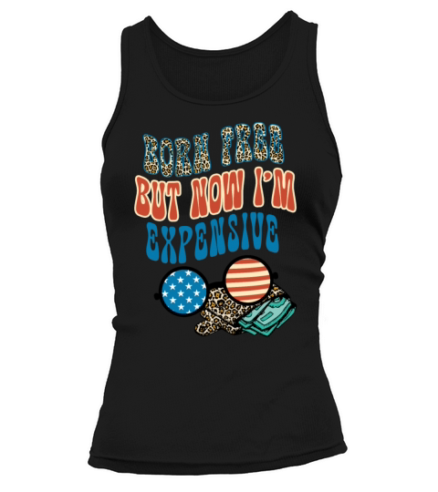 Born Free But Now Im Expensive Tank top Woman