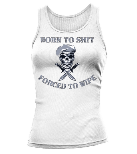 Born to Shit Forced to Wipe Tank top Woman