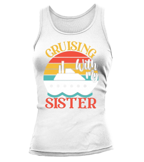Cute Cruising with My Sister Cruising Cruise Lover Tank top Woman