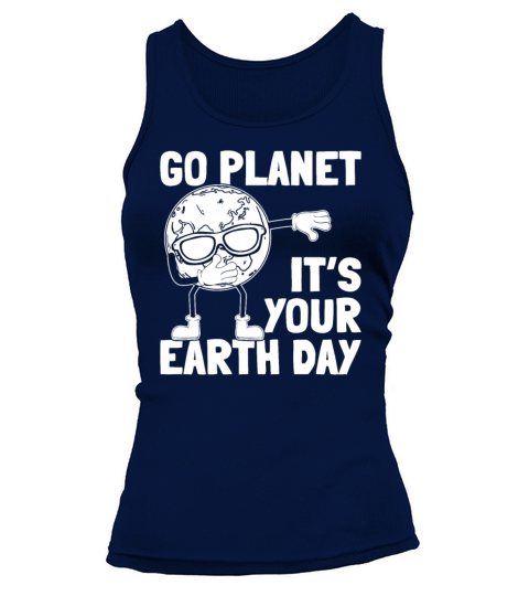 Earth Day Dabbing Earth - Go Planet Its Your Tank top Woman