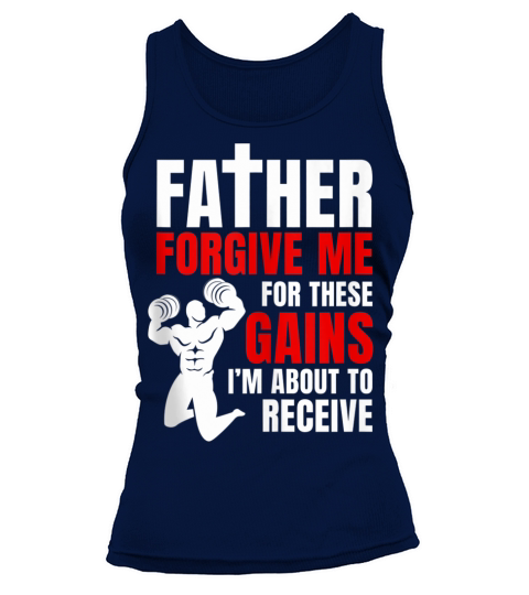 Father Forgive Me For These Gains i’m about to receive Tank top Woman