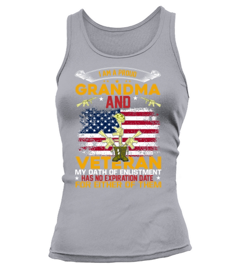 I Am A Proud Grandma And Veteran My Oath Of Enlistment Has No Expiration Date For Either Of Them Tank top Woman