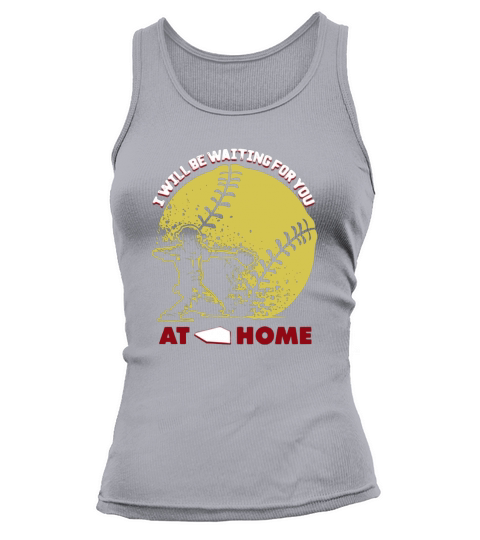 I ll be waiting for you at home Softball Tank top Woman