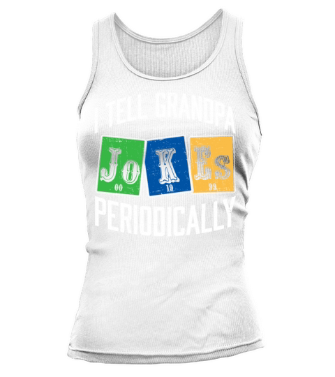I Tell Grandpa Jokes Periodically Chemistry Tank top Woman