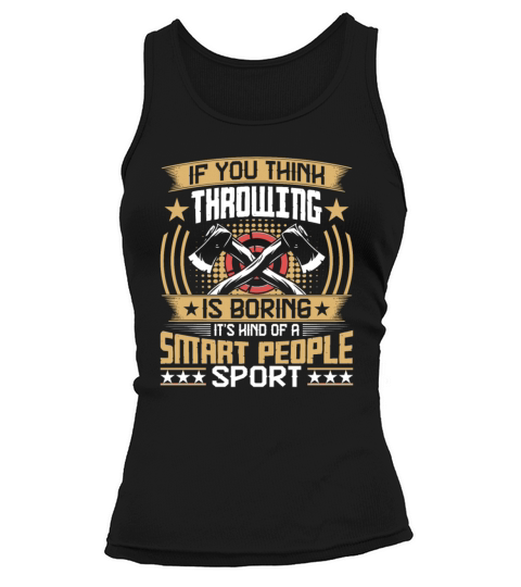 If You Think Throwing Is Boring - Funny Ax Thrower Tank top Woman