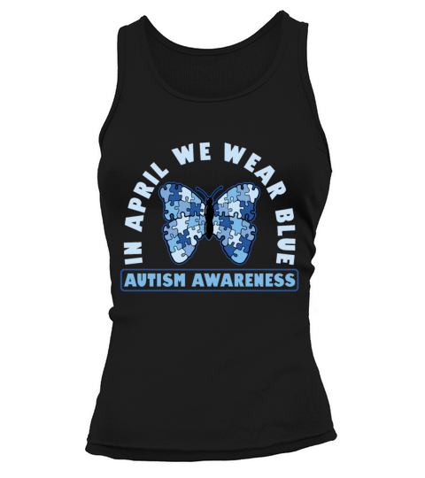 In April We Wear Blue For Autism Awareness Support Tank top Woman