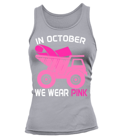 In October We Wear Pink Dump Truck Breast Cancer Tank top Woman