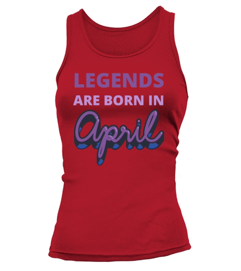 legends are born in april Tank top Woman