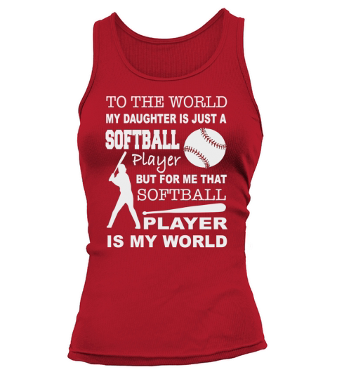MY DAUGHTER IS JUST A SOFTBALL PLAYER Tank top Woman