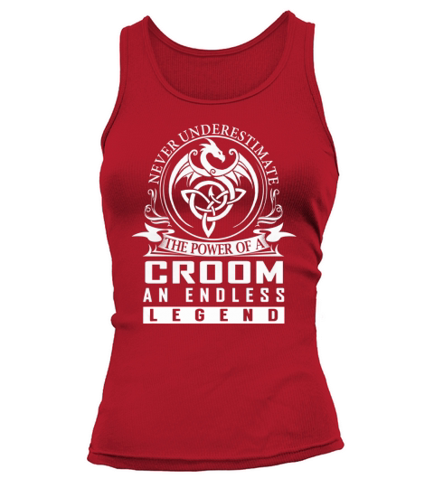 Never Underestimate The Power Of a CROOM An Endless Legend Name Shirts Tank top Woman