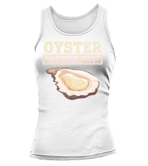 Oyster Shucking Crew Seafood Seashell Mollusc Tank top Woman