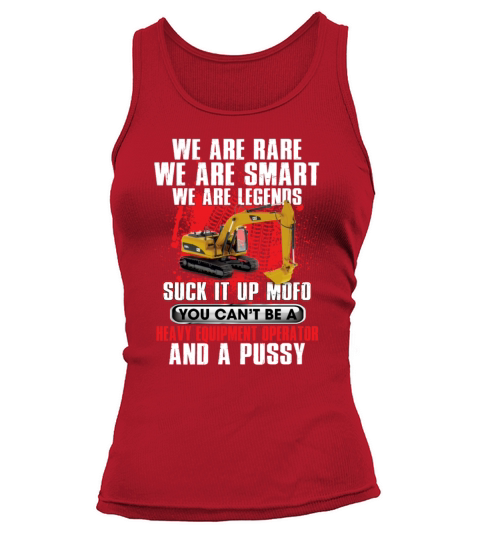 Suck It Up Mofo You Cant Be A Heavy Equipment Tank top Woman