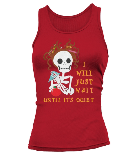 Teacher Skull I will just wait until its quiet Tank top Woman