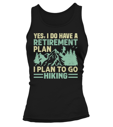 Yes I Do Have a Retirement Plan I Plan to Go Tank top Woman