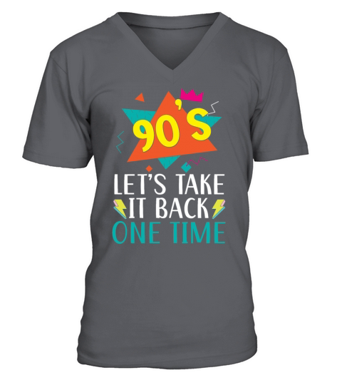 90s Lets Take It Back One Time Nineties Party V-Neck T-shirt