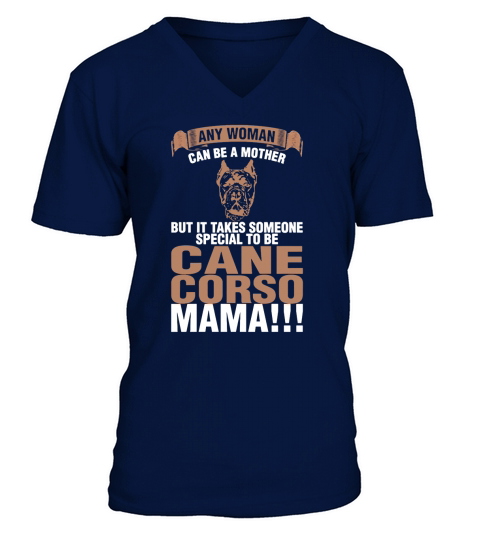 Any Woman Can Be A Mother Cane Corso Mama T-Shirt V-Neck T-shirt