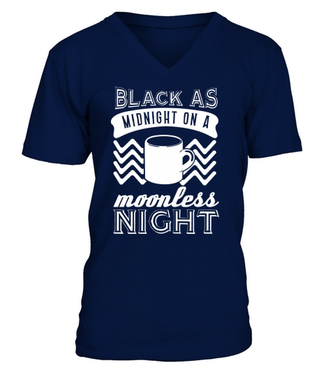 Black As Midnight On A Moonless Night Shirt - Great Birthday Gifts Christmas Gifts V-Neck T-shirt