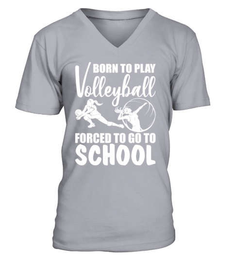 Born To Play Volleyball Forced To Go To School V-Neck T-shirt