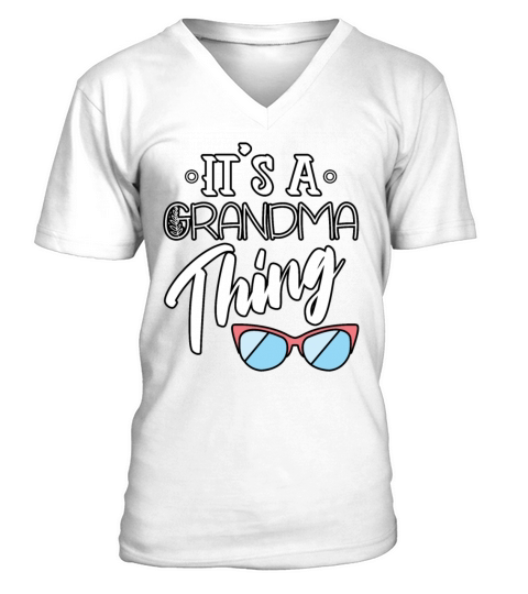 Cool Its A Grandma Thing Funny Best Nana Mothers V-Neck T-shirt