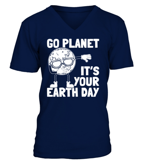 Earth Day Dabbing Earth - Go Planet Its Your V-Neck T-shirt