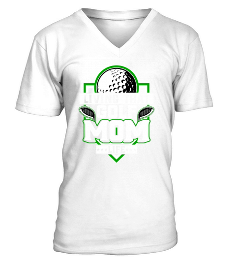 Living That Golf Mom Life - Golfer Golfing Golf V-Neck T-shirt